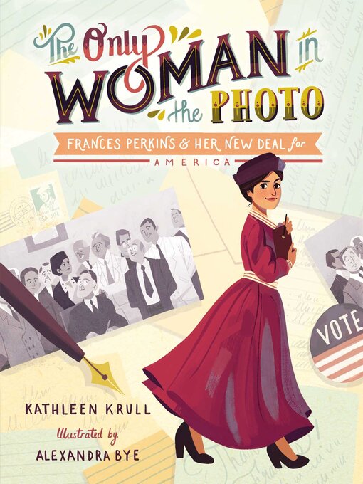 Title details for The Only Woman in the Photo: Frances Perkins & Her New Deal for America by Kathleen Krull - Wait list
